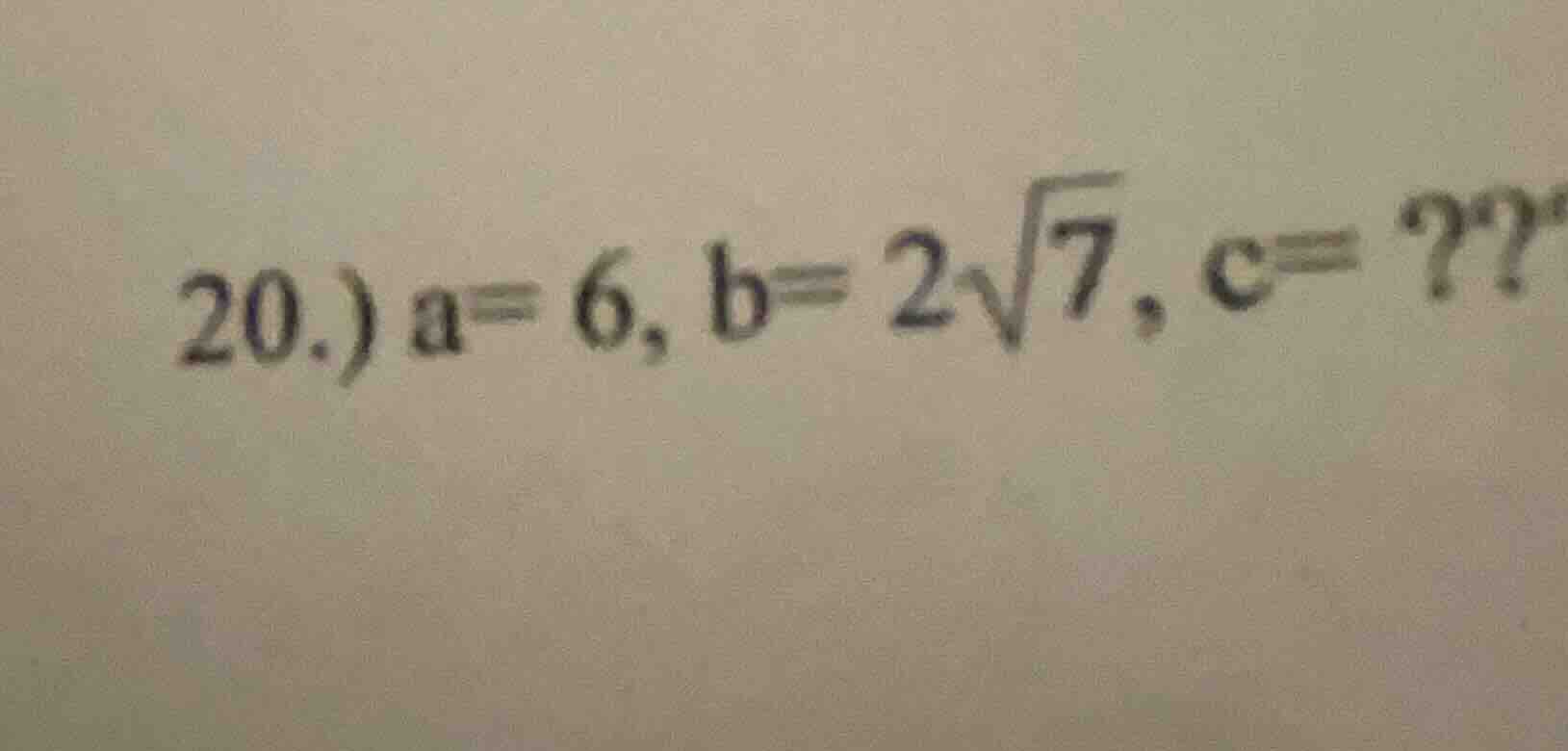 20.) a=6, b=2√7, c=??