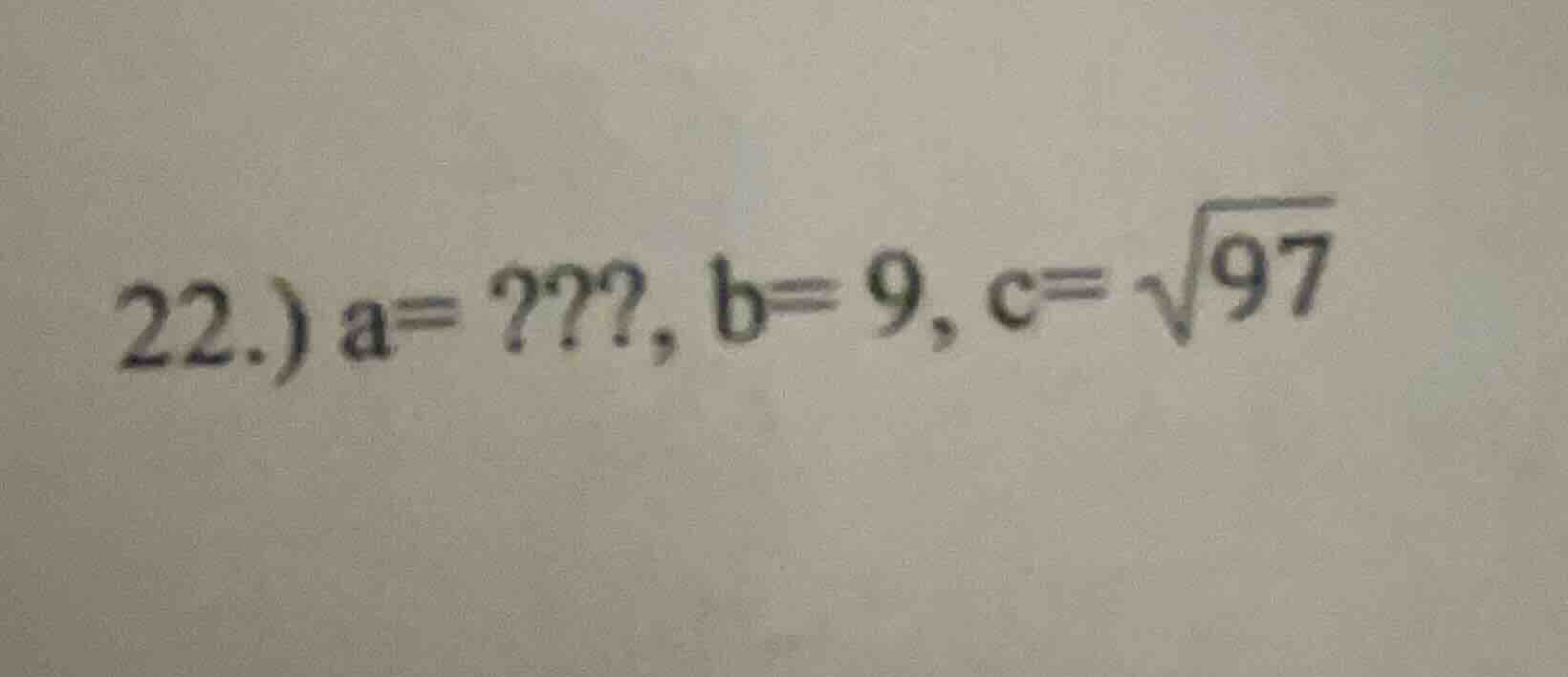 22.) a=???, b= 9, c=√97
