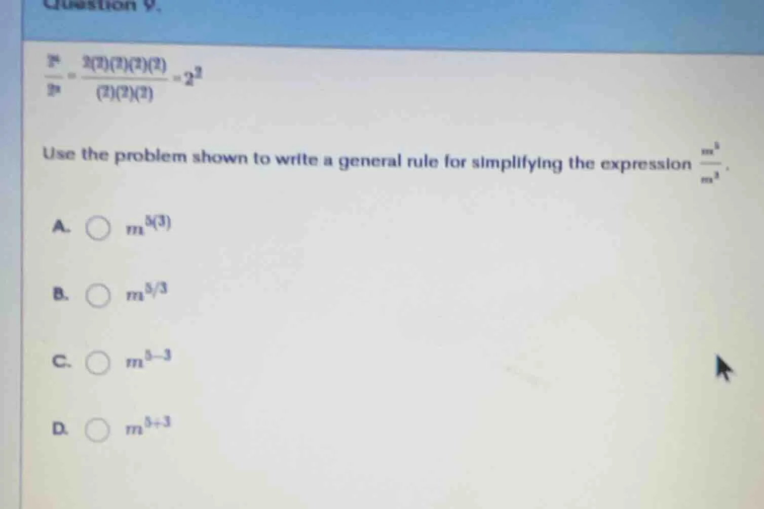 question 9. \\(\\frac{2^4}{2^3} = \\frac{2(2)(2)(2)}{(2)(2)(2)} = 2^1\\…