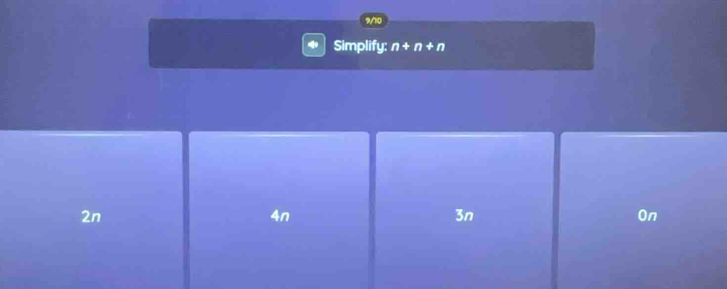 simplify: n + n + n; 2n; 4n; 3n; 0n