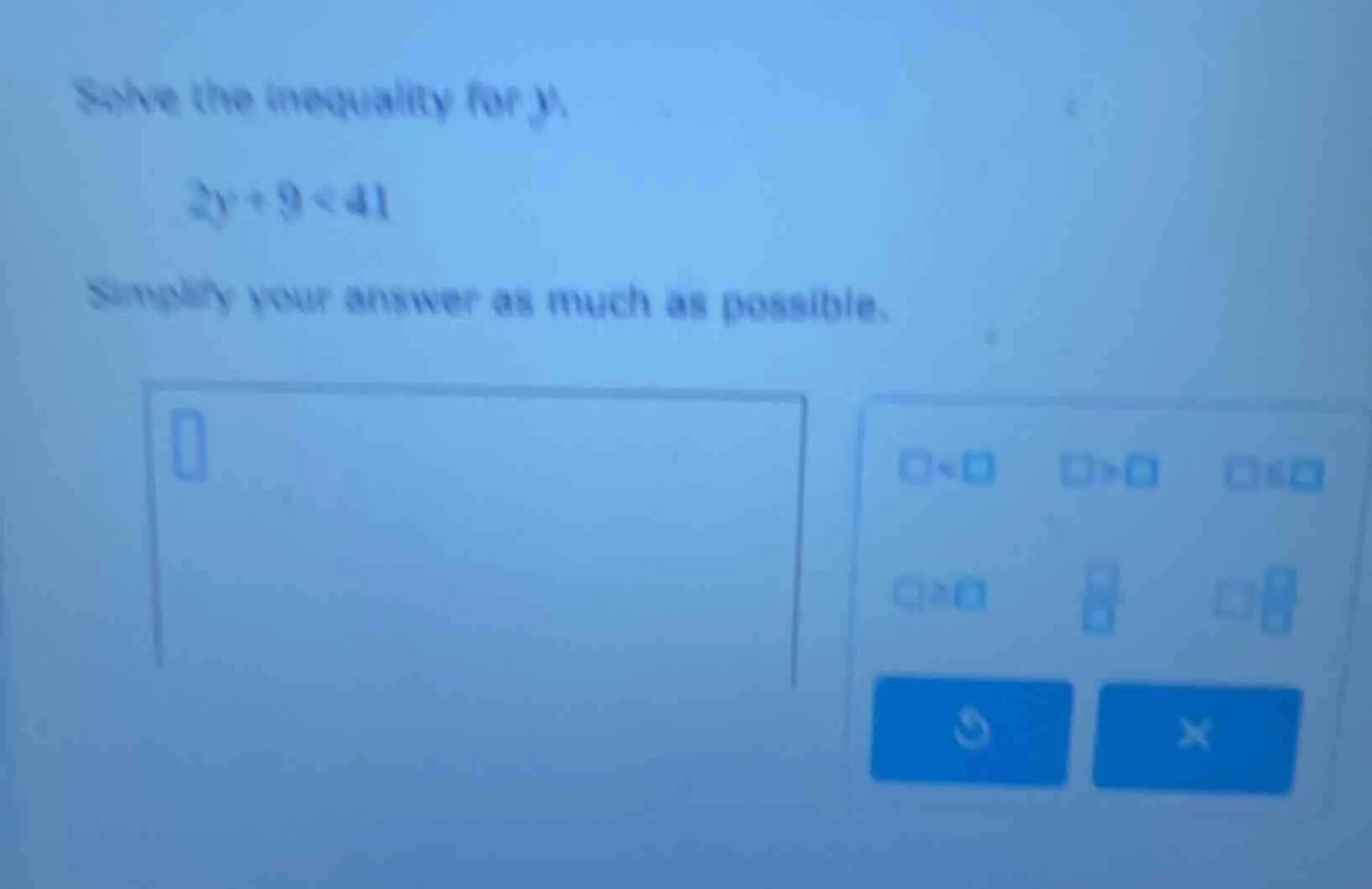 solve the inequality for y: 2y + 9 < 41 simplify your answer as much as…