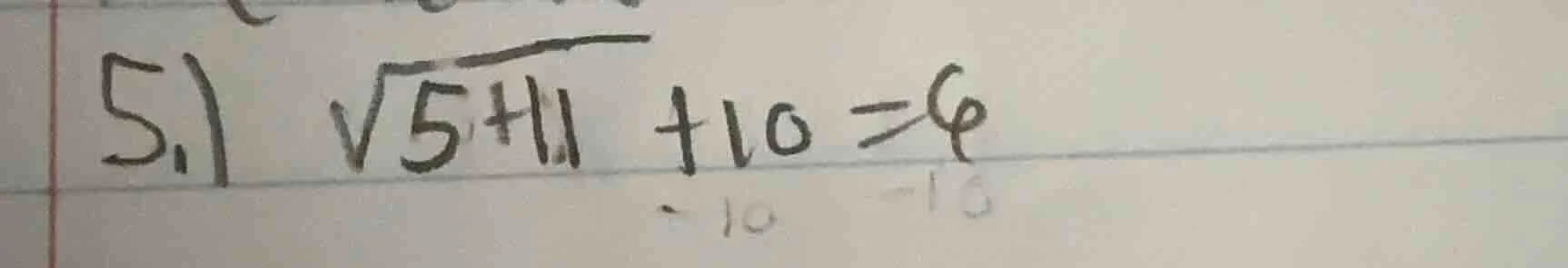 5.) √(5 + 11) + 10 = 6 (with -10 -10 written below the +10 and =6 part)