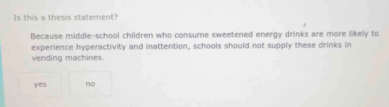 is this a thesis statement? because middle - school children who consum…