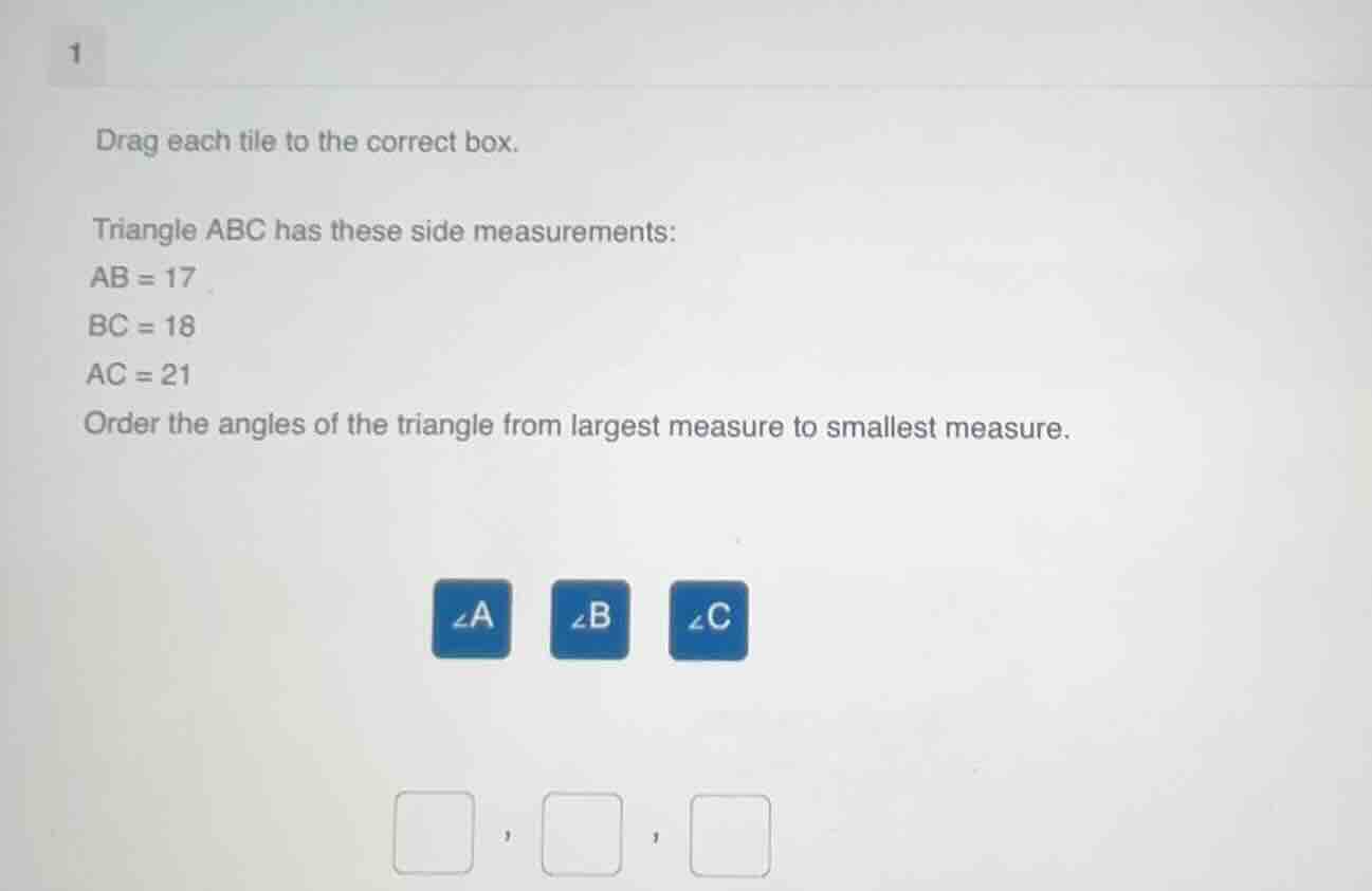 1 drag each tile to the correct box. triangle abc has these side measur…