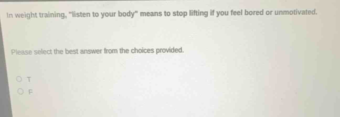 in weight training, \listen to your body\ means to stop lifting if you …