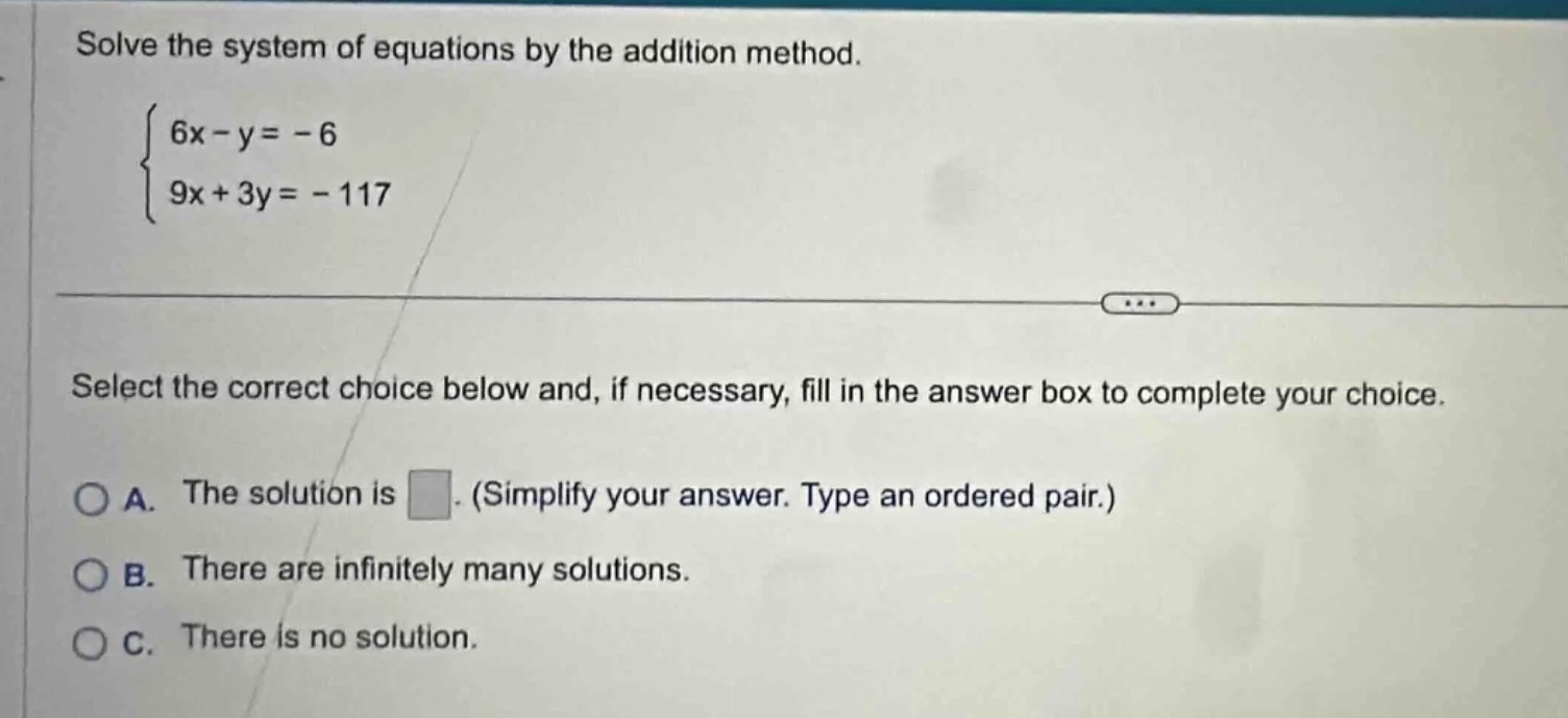 solve the system of equations by the addition method.\\begin{cases}6x -…