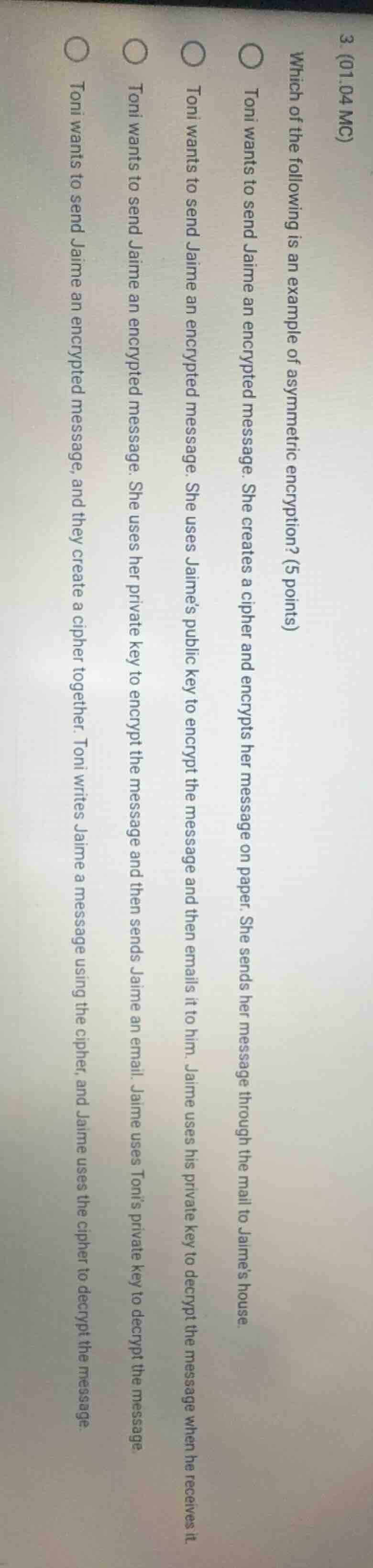 3. (01.04 mc) which of the following is an example of asymmetric encryp…