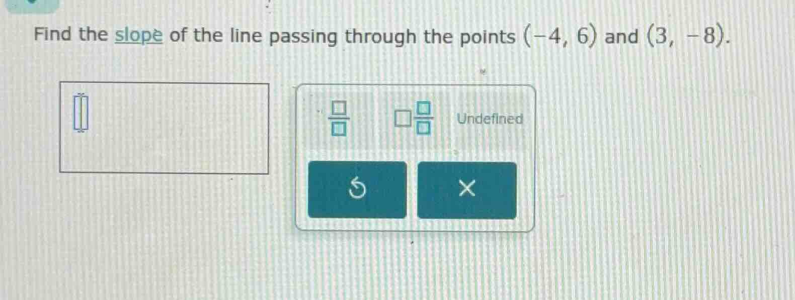 find the slope of the line passing through the points (-4, 6) and (3, -…