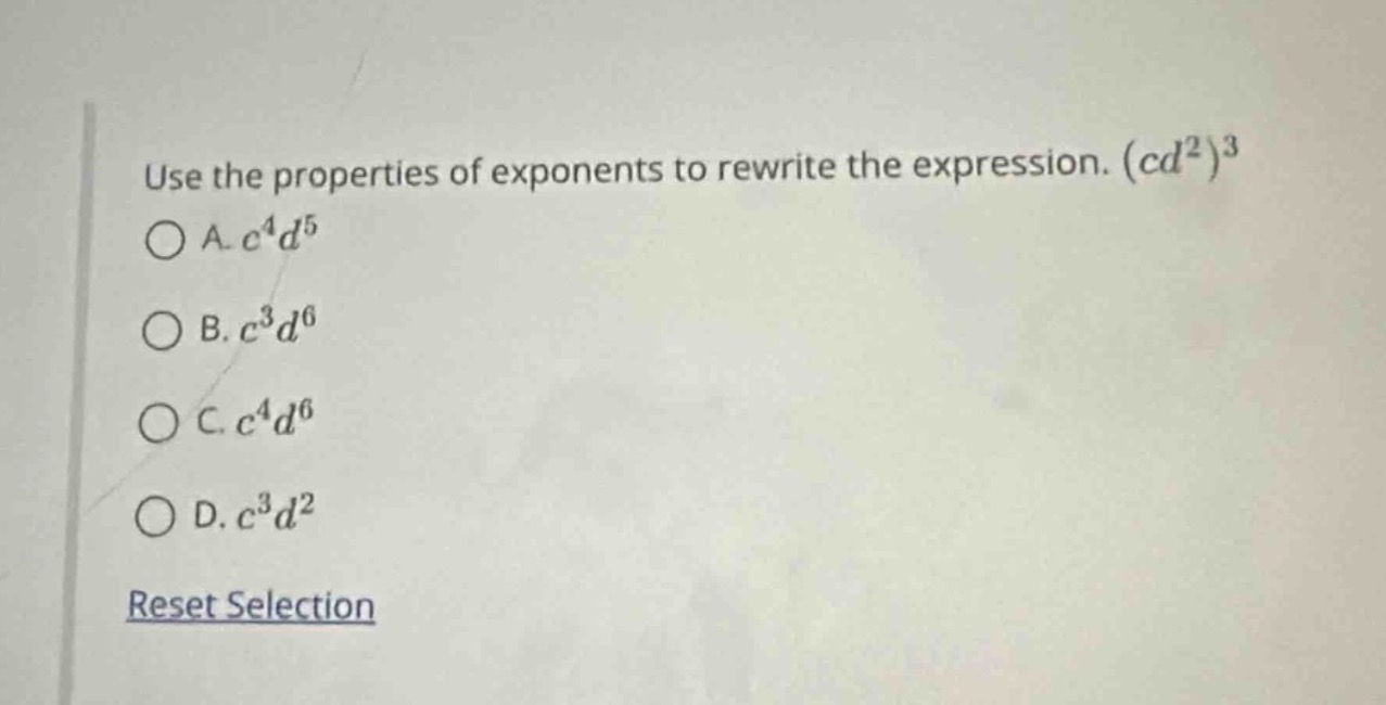 use the properties of exponents to rewrite the expression. $(cd^{2})^{3…