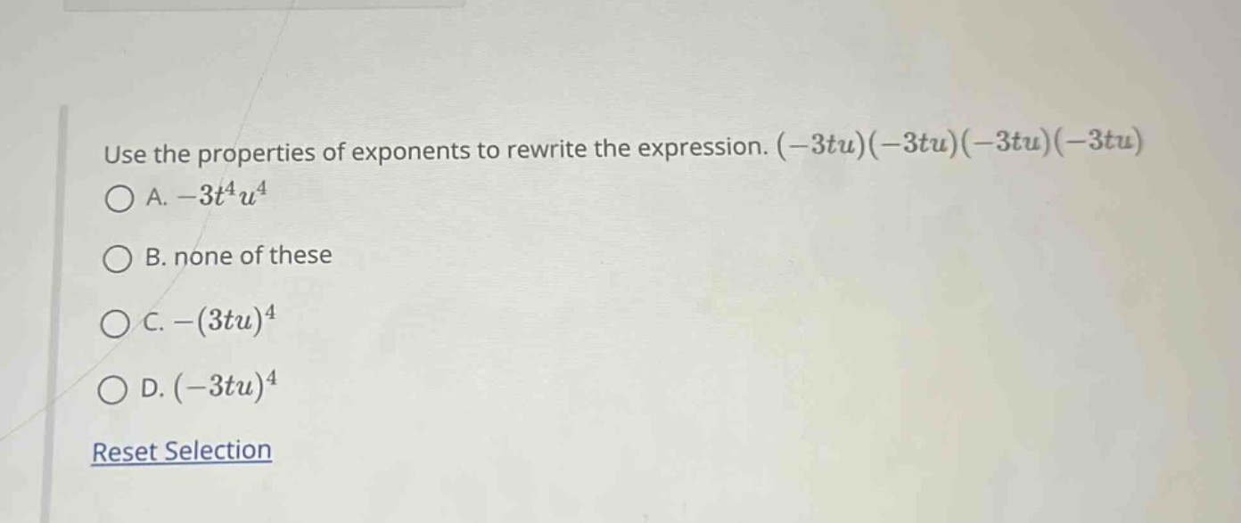 use the properties of exponents to rewrite the expression. $(-3tu)(-3tu…