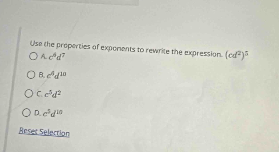 use the properties of exponents to rewrite the expression. $(cd^2)^5$ a…