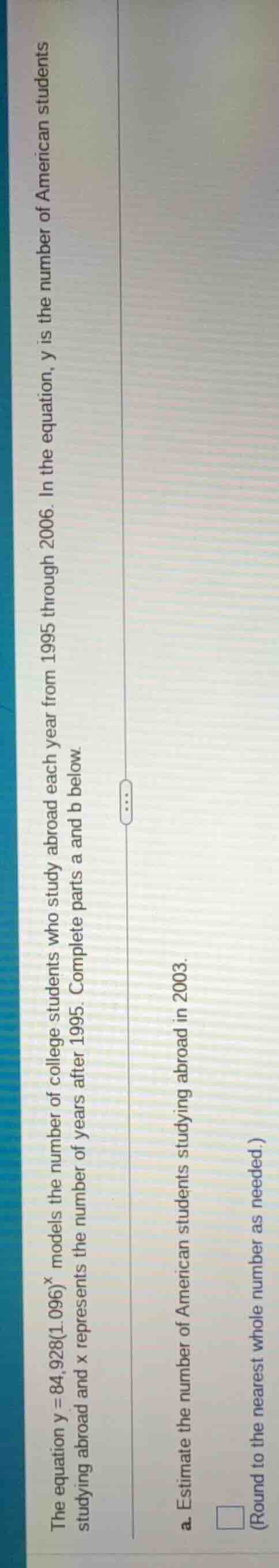 the equation ( y = 84,928(1.096)^x ) models the number of college stude…