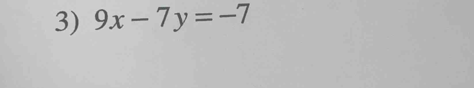 3) 9x - 7y = -7