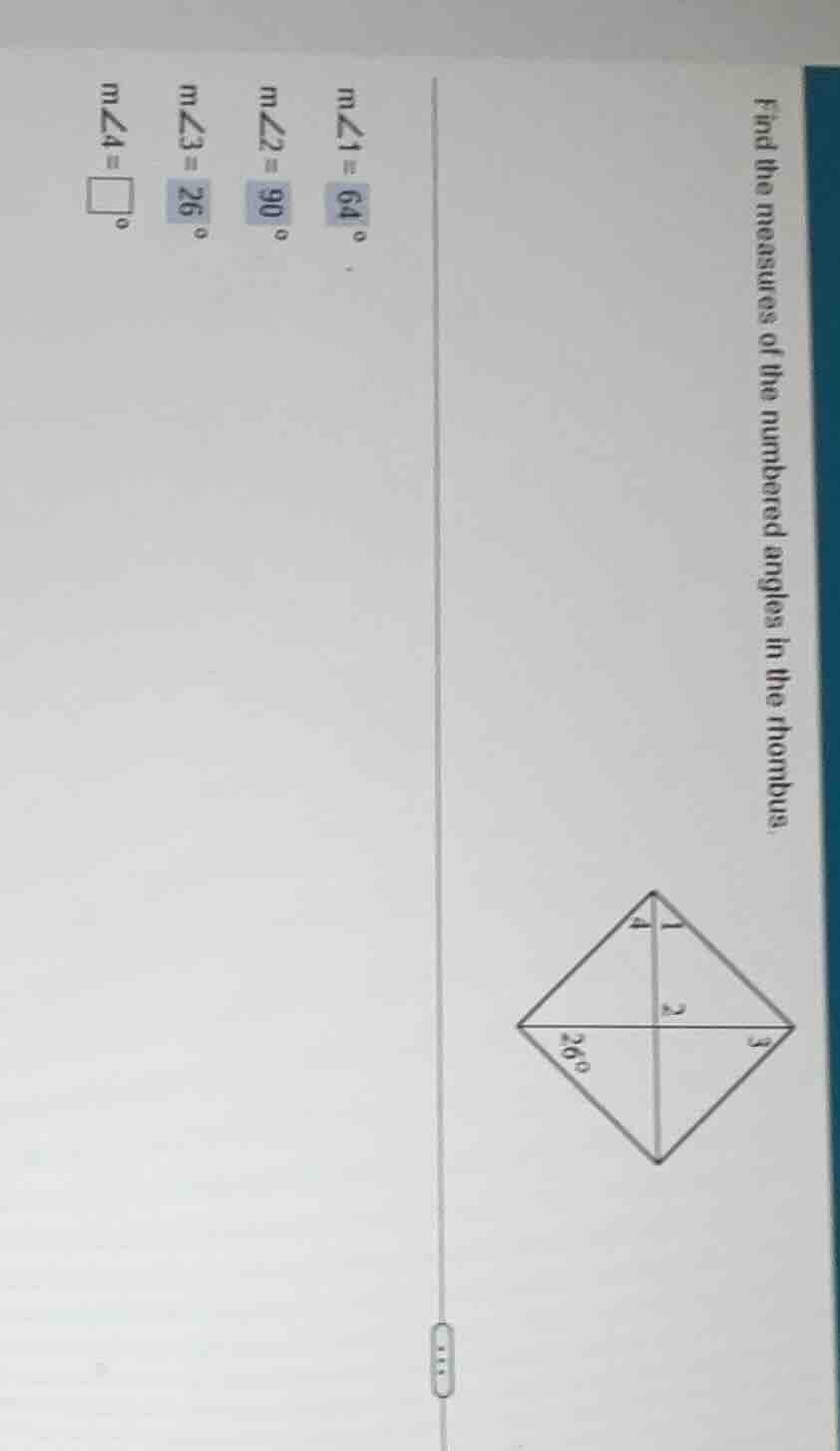 find the measures of the numbered angles in the rhombus. m∠1 = 64° m∠2 …