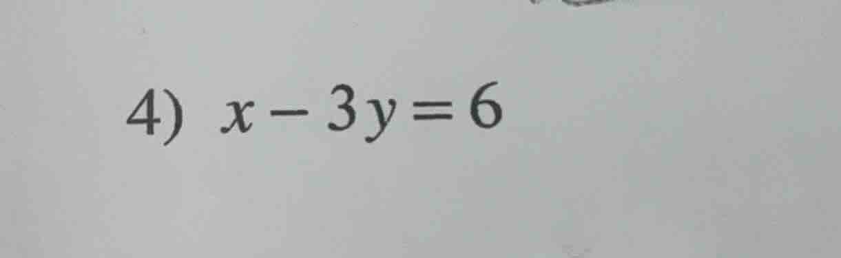 4) x - 3y = 6