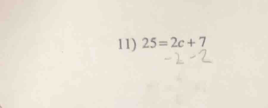 11) 25 = 2c + 7