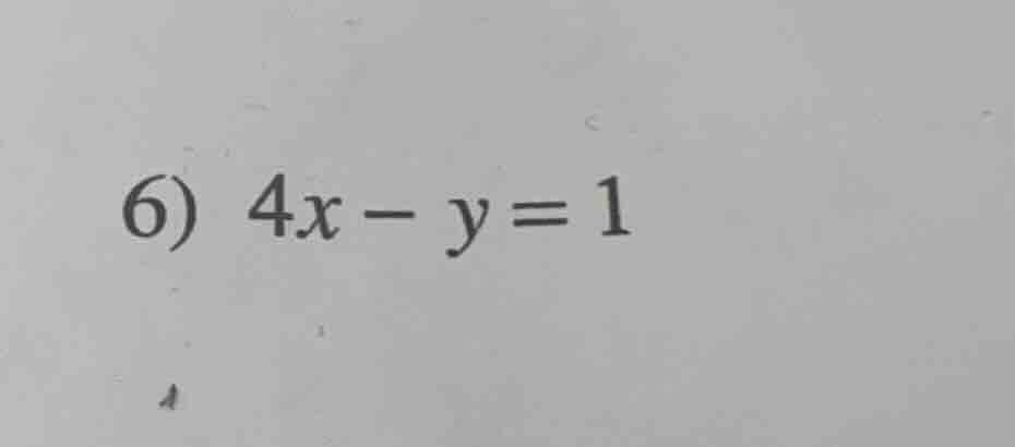 6) 4x - y = 1