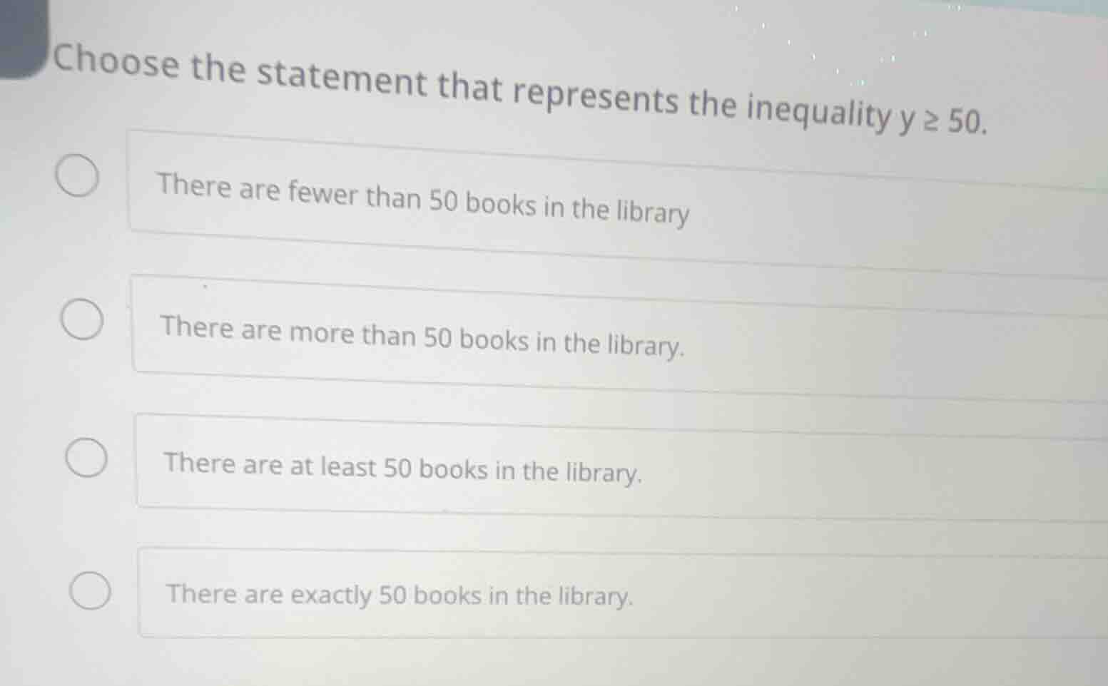 choose the statement that represents the inequality $y \\geq 50$. there…