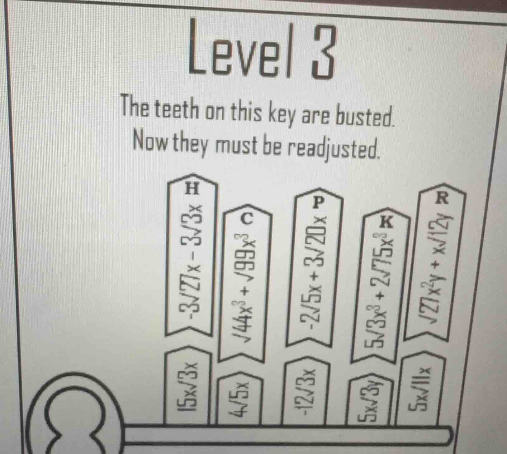 level 3 the teeth on this key are busted. now they must be readjusted. …