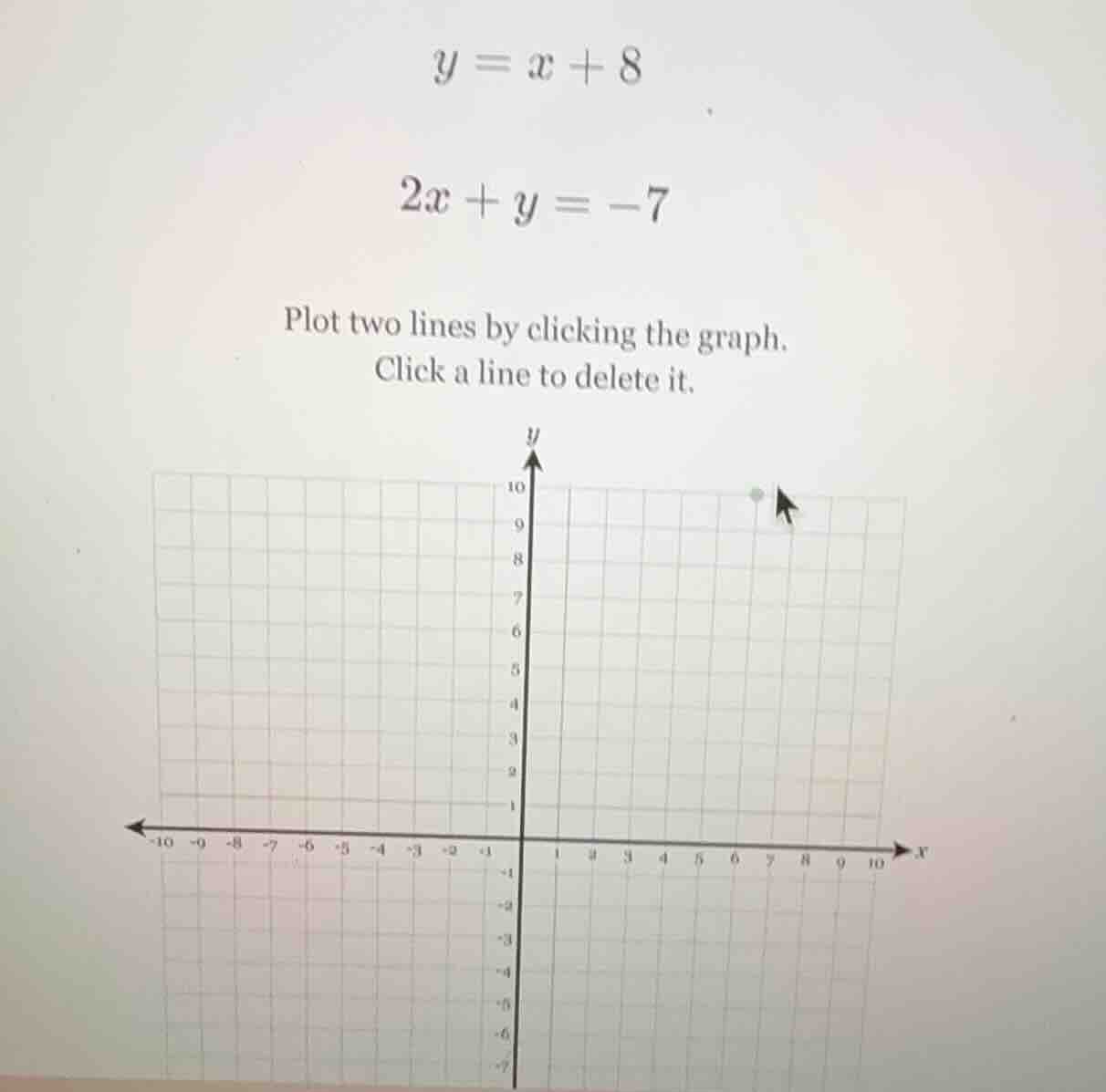 y = x + 8\ 2x + y = -7\ plot two lines by clicking the graph.\ click a …