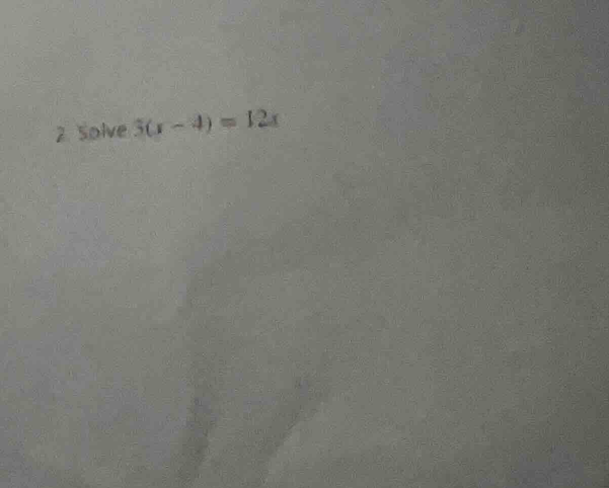 2 solve 3(x - 4) = 12x