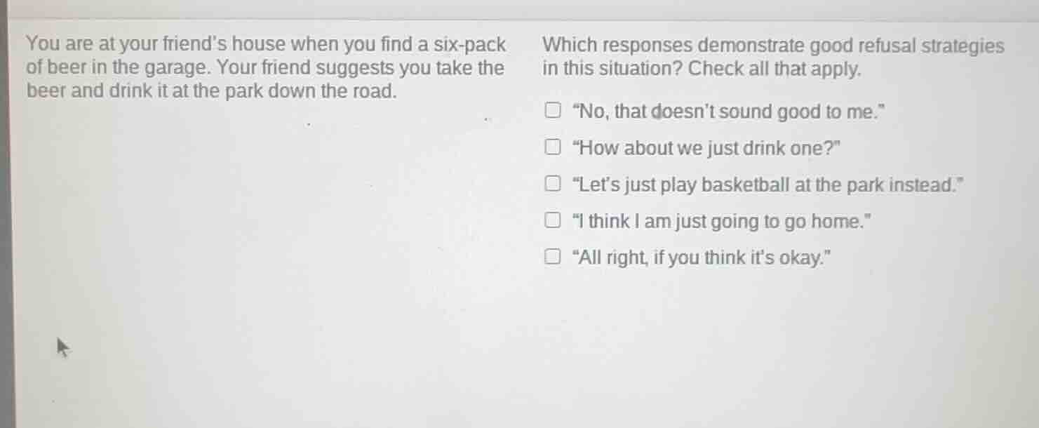 you are at your friend’s house when you find a six - pack of beer in th…