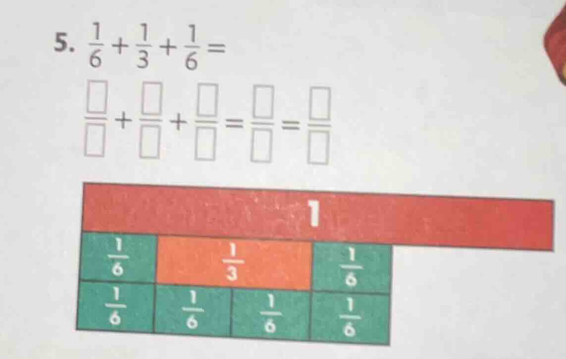 5. \\(\frac{1}{6} + \frac{1}{3} + \frac{1}{6} =\\)\\(\frac{□}{□} + \fra…