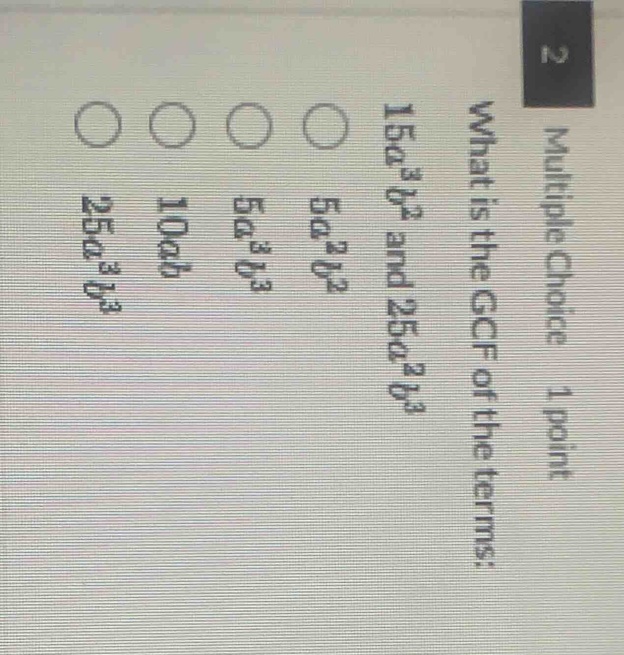 multiple choice 1 point what is the gcf of the terms: 15a³b² and 25a³b³…