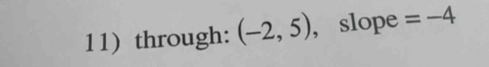 11) through: (-2, 5), slope = -4