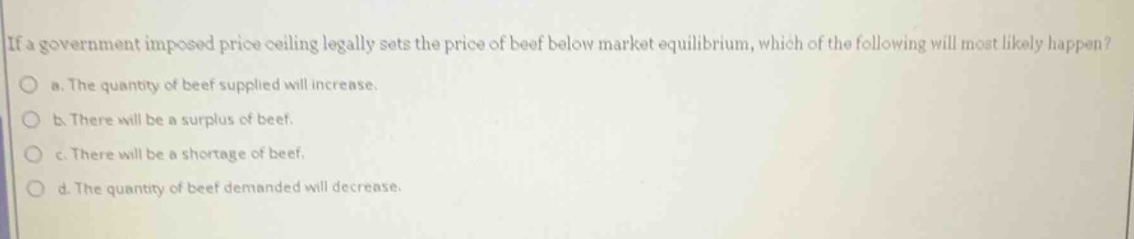 if a government imposed price ceiling legally sets the price of beef be…