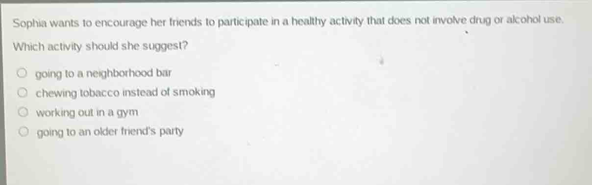 sophia wants to encourage her friends to participate in a healthy activ…