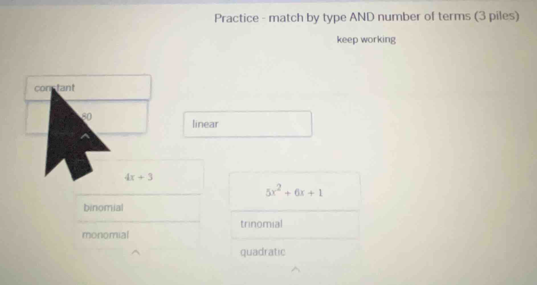practice - match by type and number of terms (3 piles) keep working con…