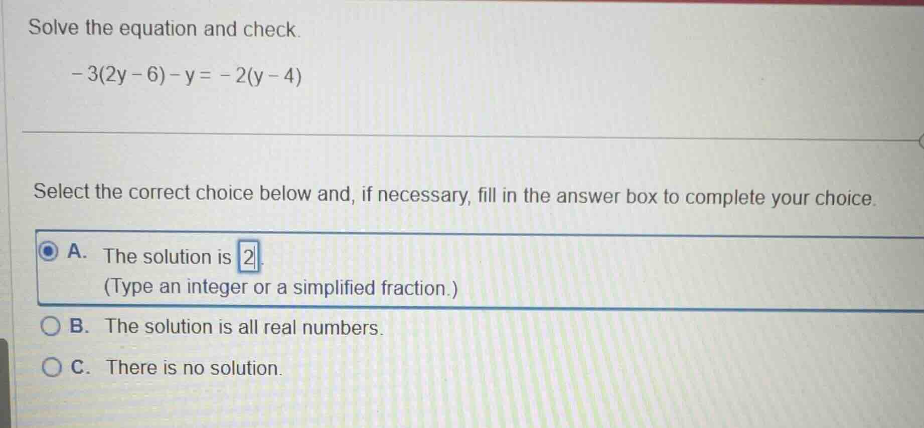 solve the equation and check. \\(-3(2y - 6) - y = -2(y - 4)\\) select t…