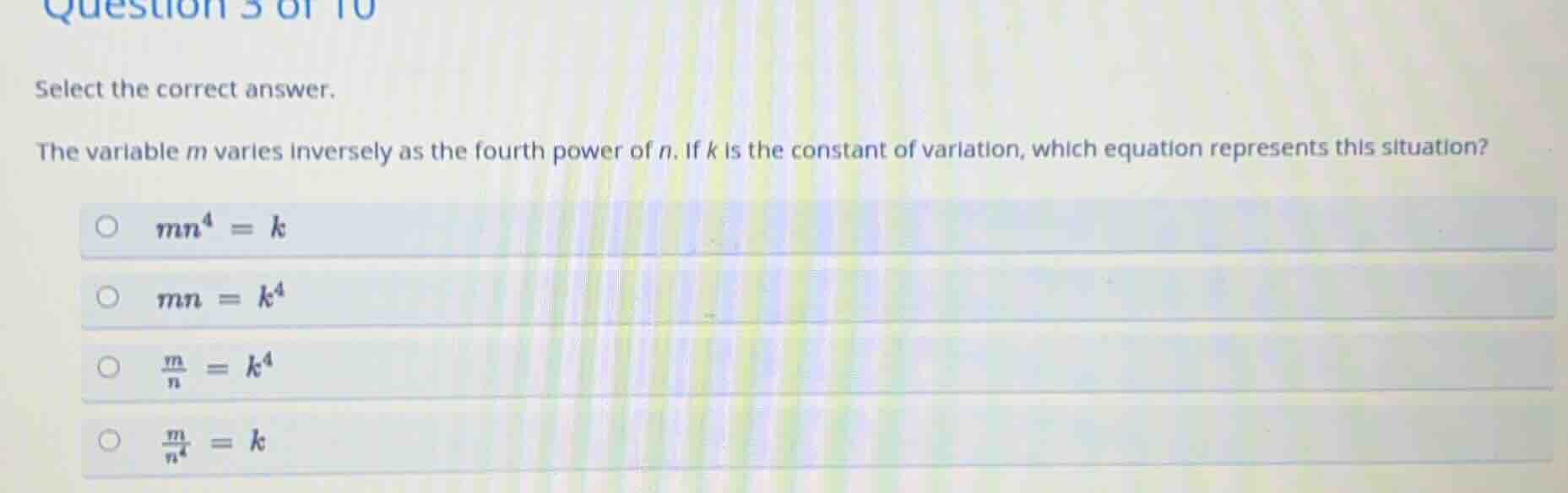 select the correct answer. the variable m varies inversely as the fourt…
