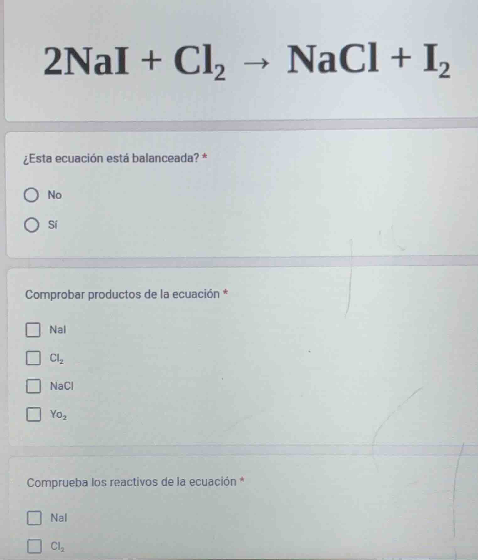 2nai + cl₂ → nacl + i₂ ¿esta ecuación está balanceada? * ○ no ○ sí comp…