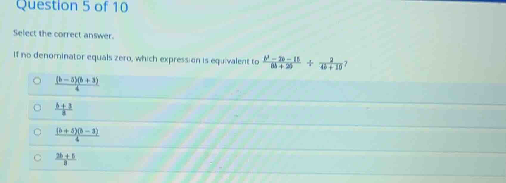 question 5 of 10 select the correct answer. if no denominator equals ze…