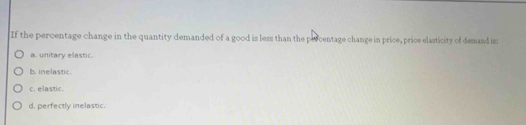 if the percentage change in the quantity demanded of a good is less tha…