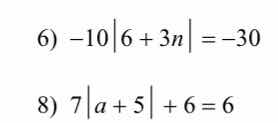 6) $-10|6 + 3n| = -30$ 8) $7|a + 5| + 6 = 6$