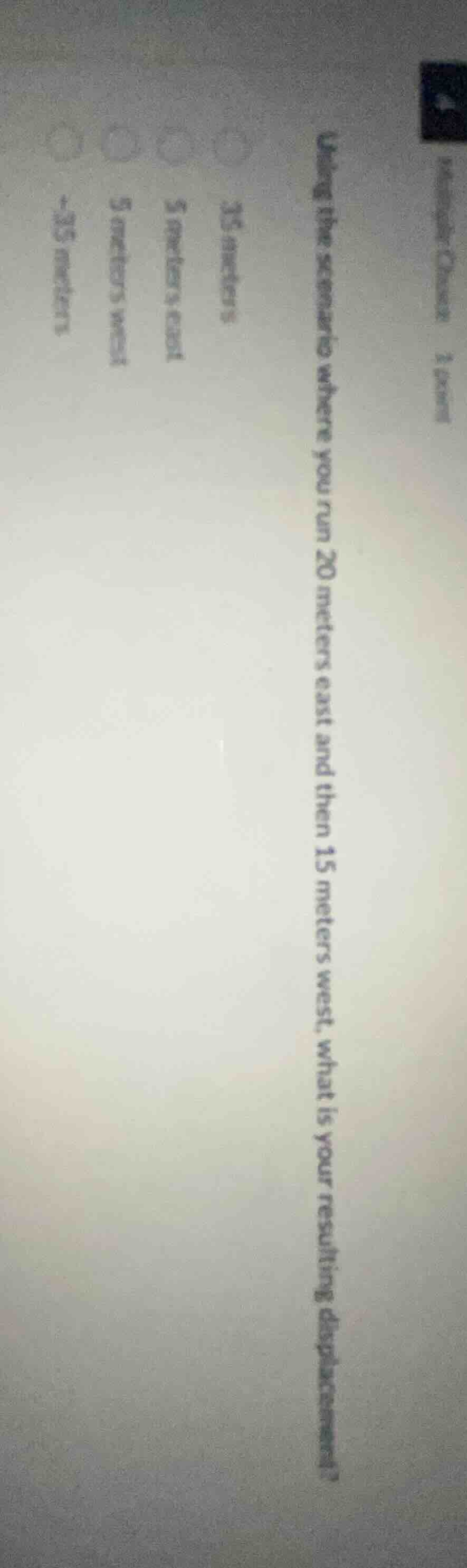 using the scenario where you run 20 meters east and then 15 meters west…