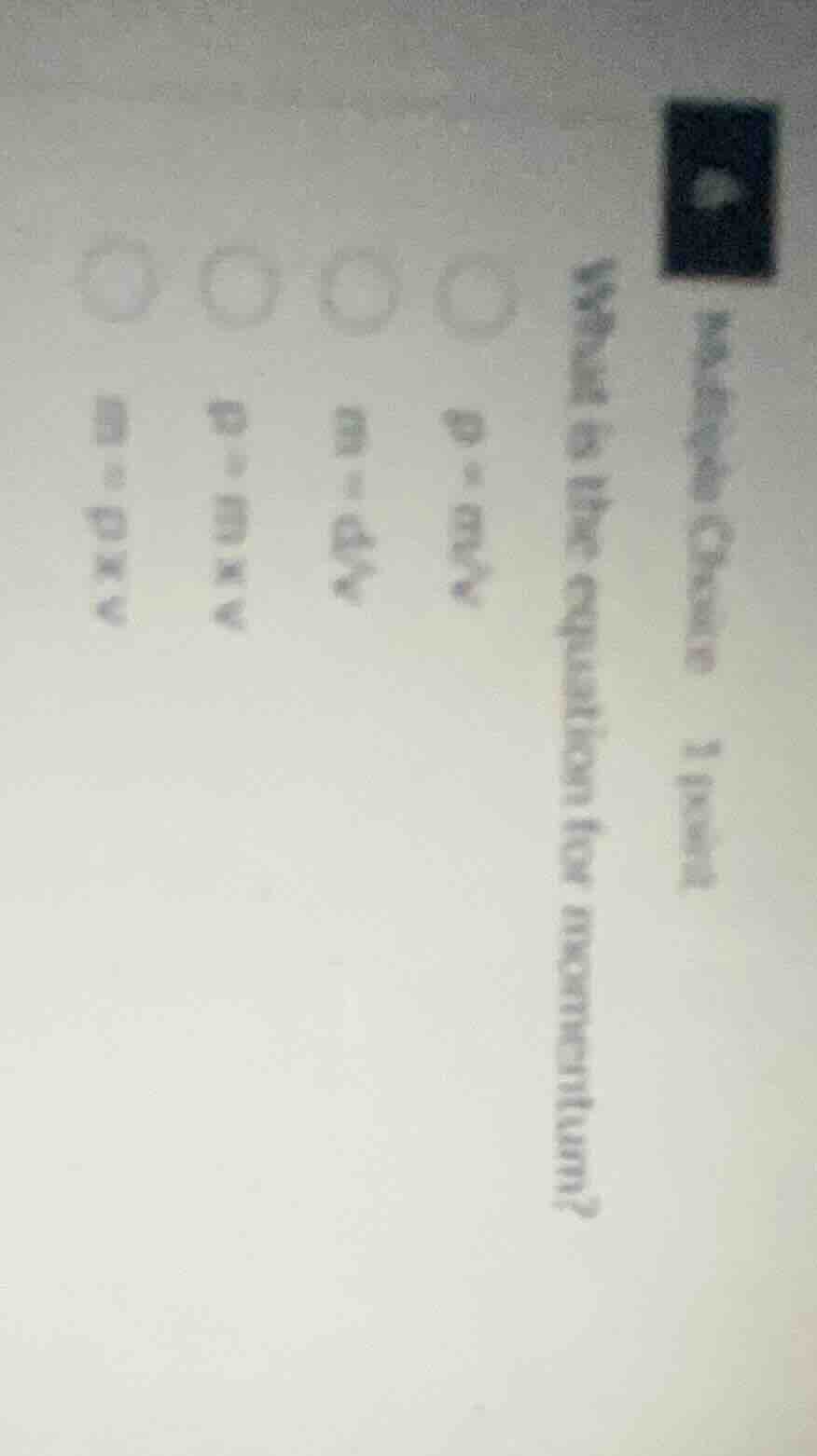 multiple choice 1 point what is the equation for momentum? p = mv? m = …