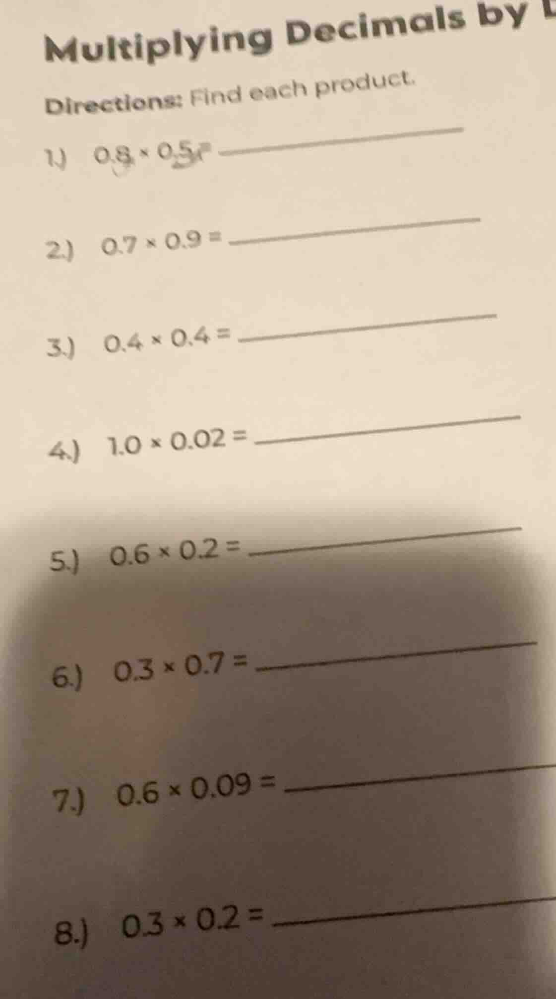multiplying decimals by directions: find each product. 1) 0.8 × 0.5 = 2…
