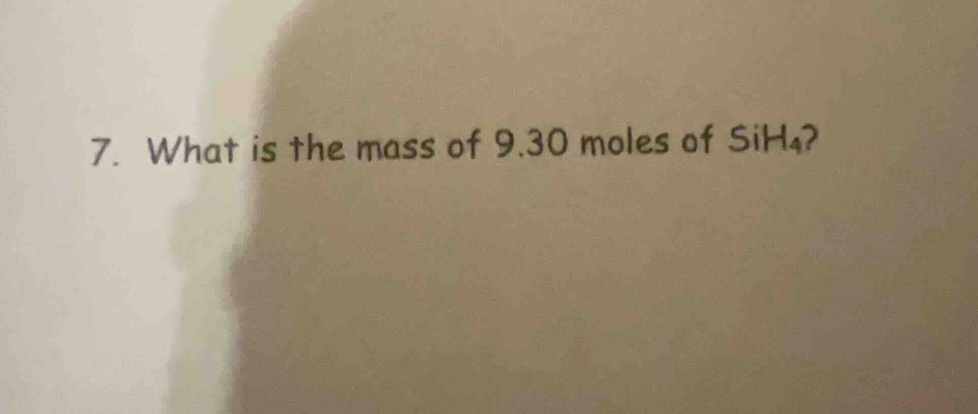 7. what is the mass of 9.30 moles of sih₄?
