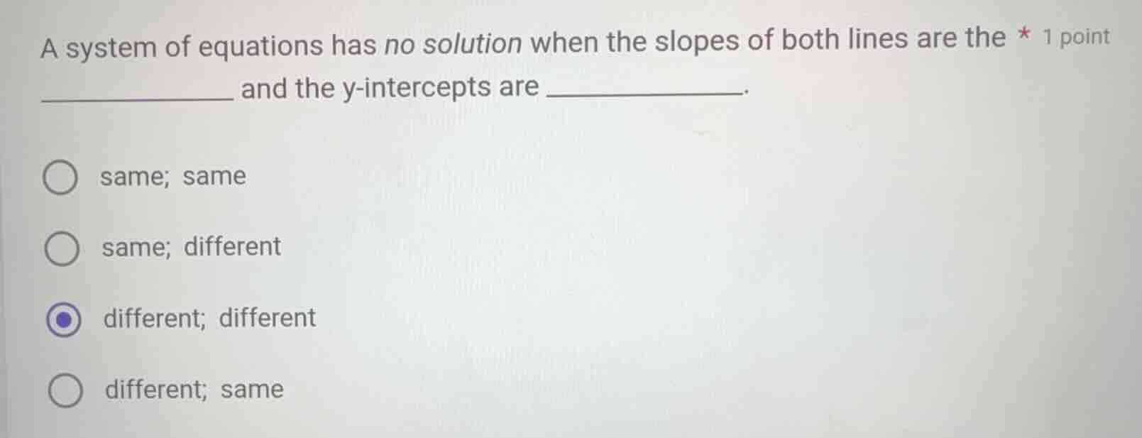 a system of equations has no solution when the slopes of both lines are…