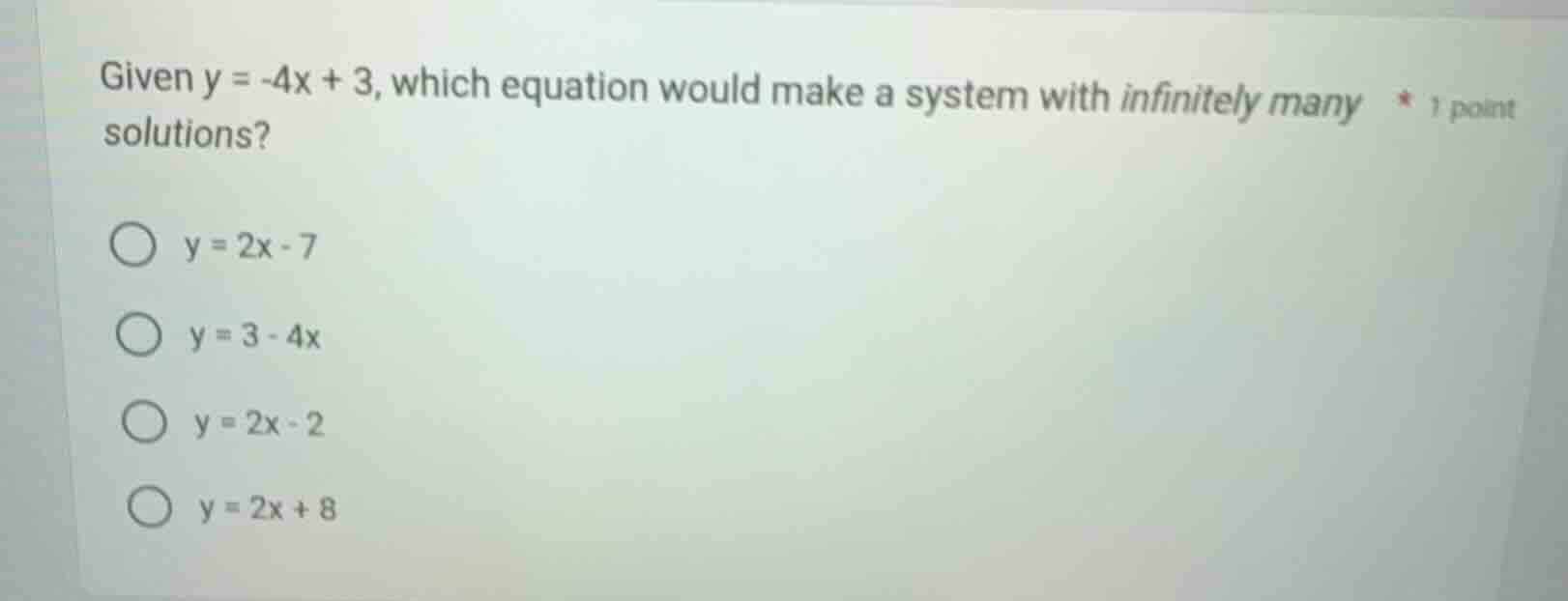 given $y = -4x + 3$, which equation would make a system with infinitely…