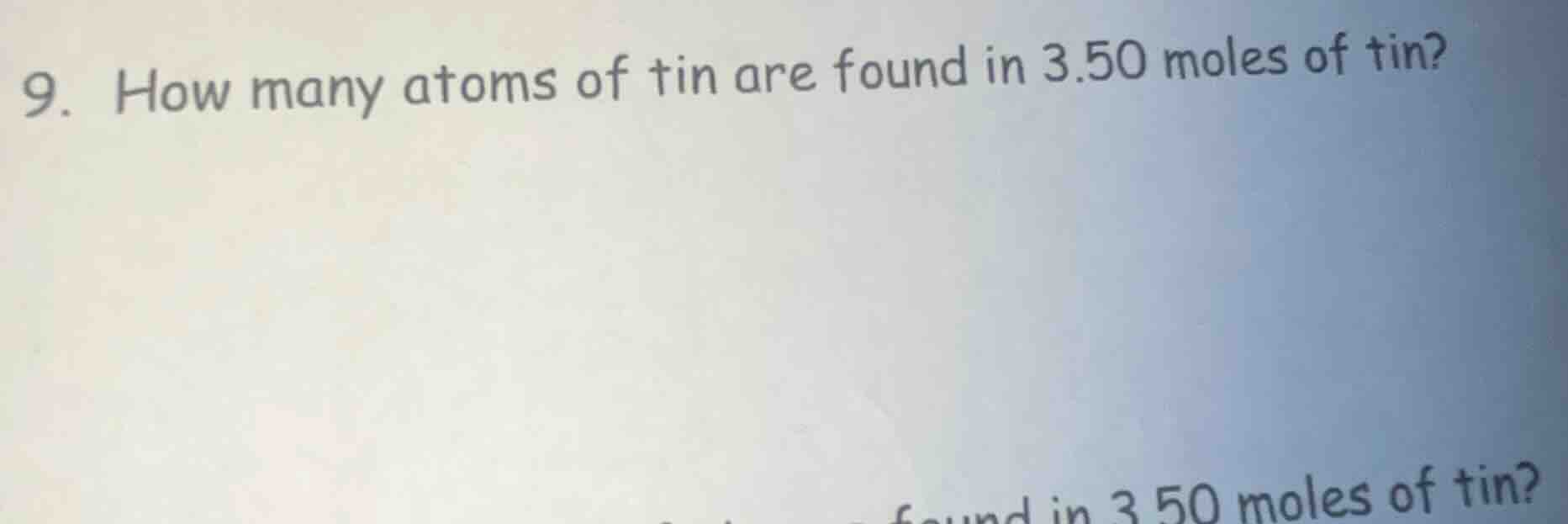 9. how many atoms of tin are found in 3.50 moles of tin?