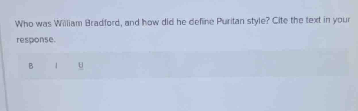 who was william bradford, and how did he define puritan style? cite the…