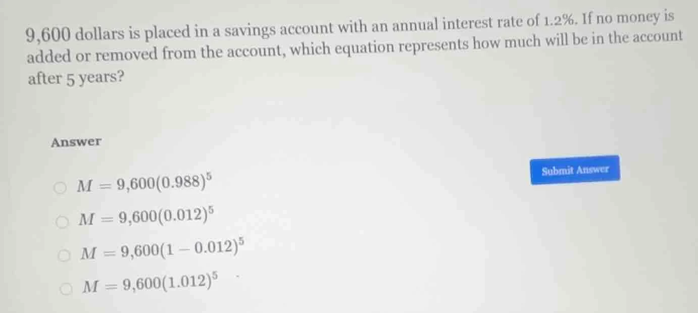 9,600 dollars is placed in a savings account with an annual interest ra…