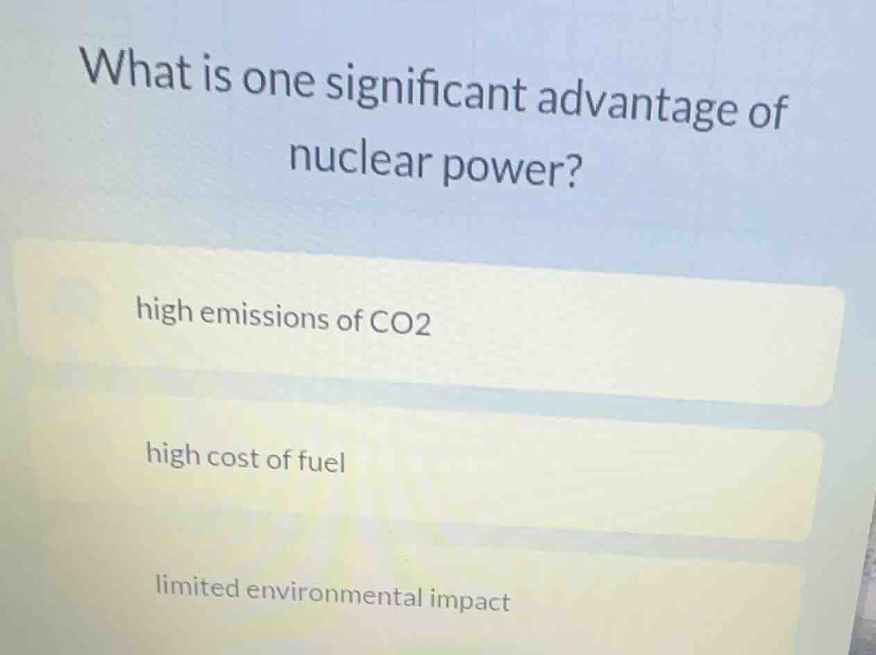 what is one significant advantage of nuclear power? high emissions of c…