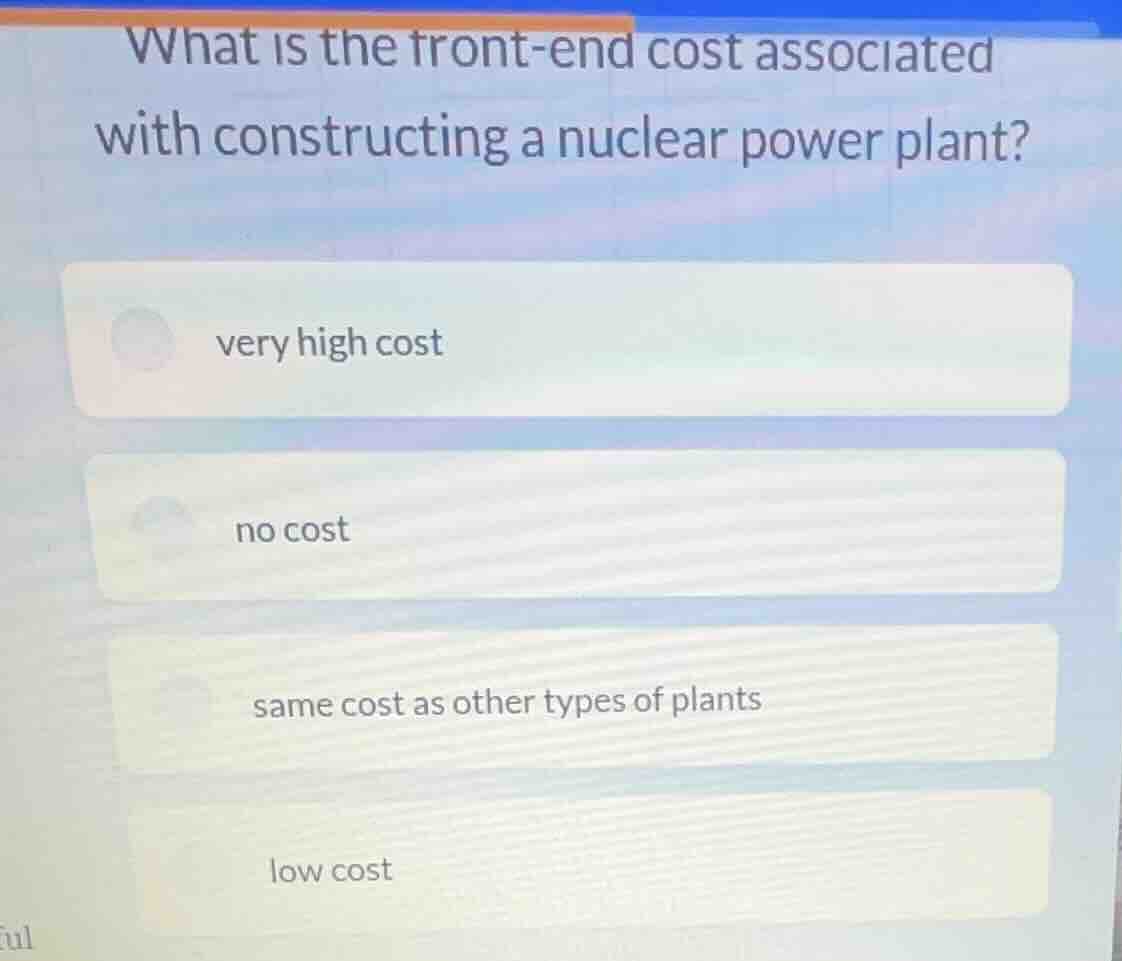 what is the front - end cost associated with constructing a nuclear pow…