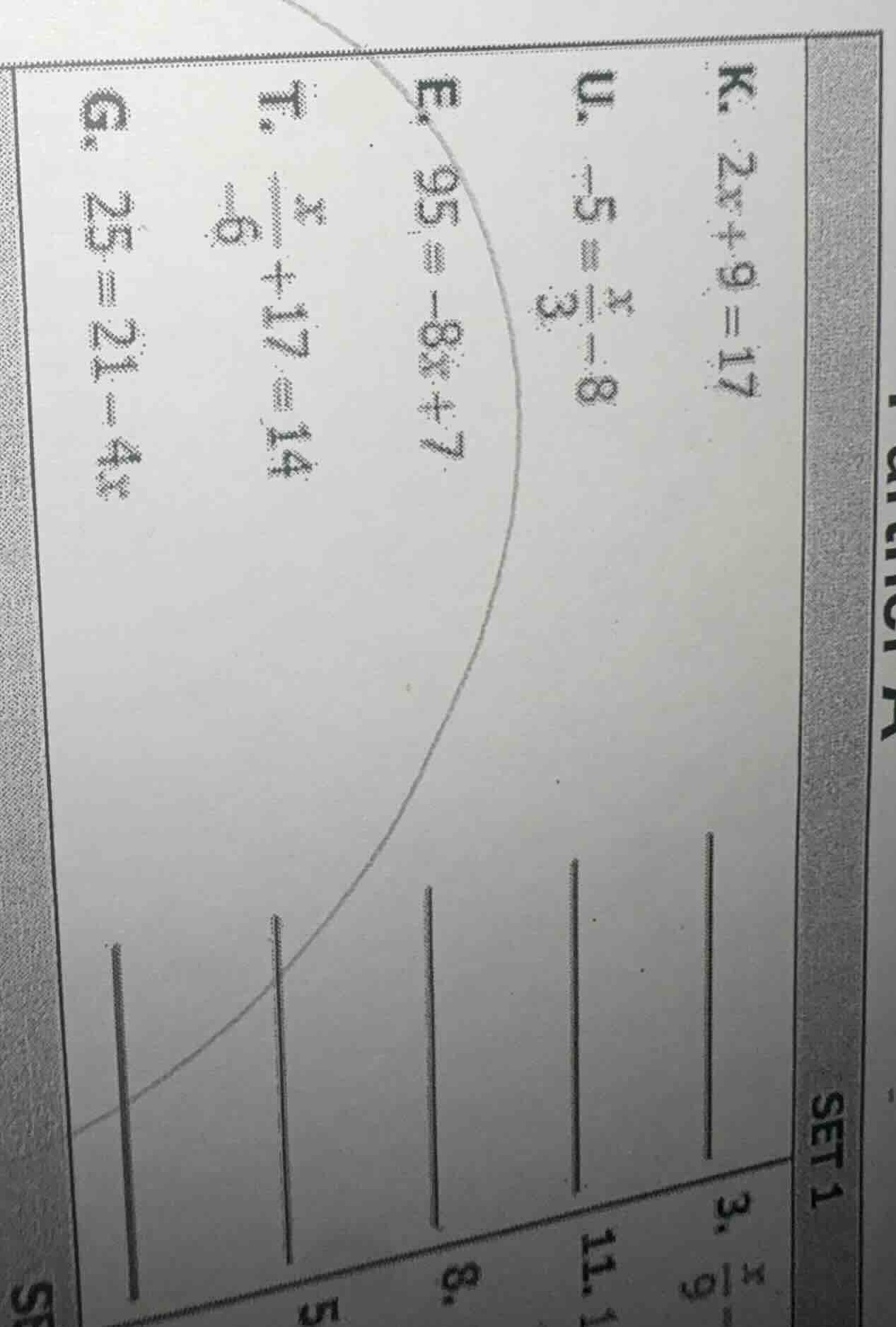 k. $2x + 9 = 17$ u. $-5 = \\frac{x}{3} - 8$ e. $95 = -8x + 7$ t. $\\fra…
